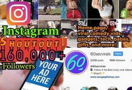 I will give you an instagram shoutout to my 160,000 followers meme viral video page